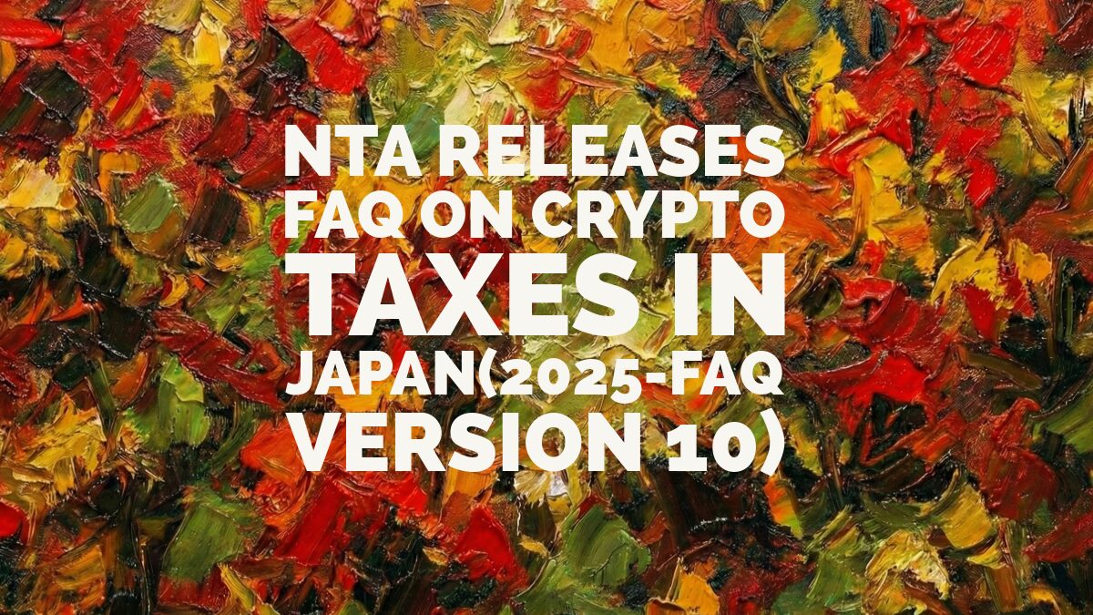 Japanese Tax Authorities Releases FAQ (Ver10) on Crypto Taxes